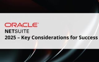 NetSuite 2025 - Key Considerations